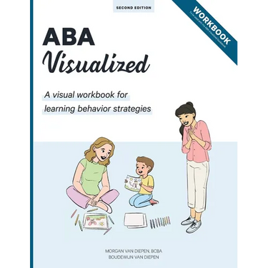 ABA Visualized Workbook 2nd Edition: A visual workbook for learning behavior strategies