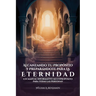 Alcanzando Tu Propósito Y Preparándote Para La Eternidad, ¡Un manual informativo multipropósito para todas las personas!