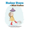 Rainy Days and Mud Cakes