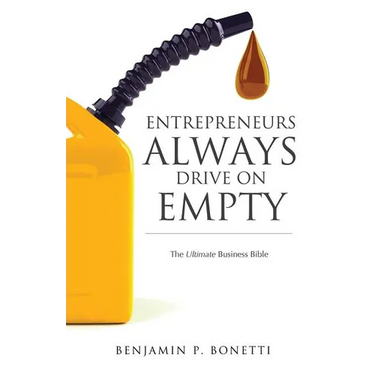 Entrepreneurs Always Drive On Empty: The Ultimate Business Bible