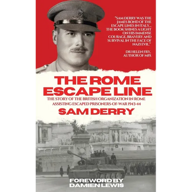 The Rome Escape Line: The Story of the British Organization in Rome Assisting Escaped Prisoners-of-War in 1943-44