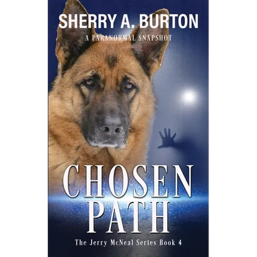 Chosen Path: Join Jerry McNeal And His Ghostly K-9 Partner As They Put Their "Gifts" To Good Use.