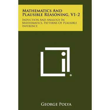 Mathematics And Plausible Reasoning, V1-2: Induction And Analogy In Mathematics, Patterns Of Plausible Inference