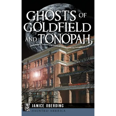 Ghosts of Goldfield and Tonopah