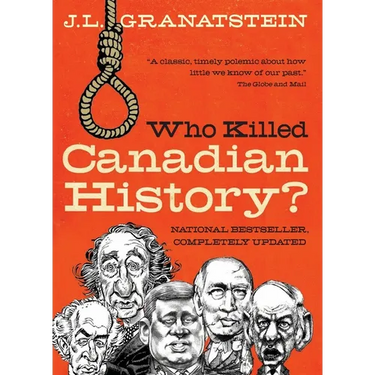 Who Killed Canadian History? Revised Edition