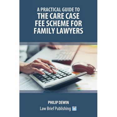 A Practical Guide to the Care Case Fee Scheme for Family Lawyers