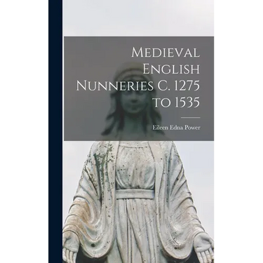 Medieval English Nunneries c. 1275 to 1535
