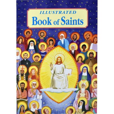 Illustrated Book of Saints: Inspiring Lives in Word and Picture