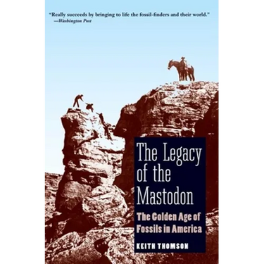 Legacy of the Mastodon: The Golden Age of Fossils in America