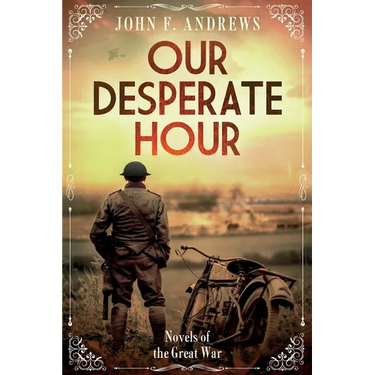 Our Desperate Hour - Novels of the Great War