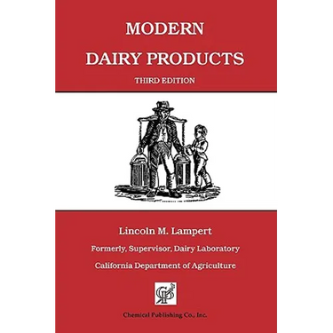 Modern Dairy Products: Composition, Food Value, Processing, Chemistry, Bacteriology, Testing, Imitation Dairy Products