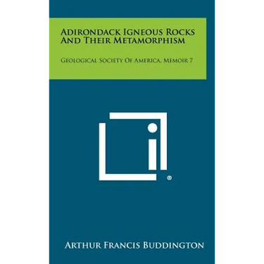 Adirondack Igneous Rocks And Their Metamorphism: Geological Society Of America, Memoir 7