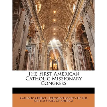 The First American Catholic Missionary Congress