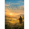 Lessons From The Shepherd: 30 Days in Psalm 23