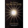 The Perfect Horoscope: Following the Astrological Guidelines Established by Edgar Cayce