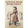 Little Miss Sure Shot: Annie Oakley's World