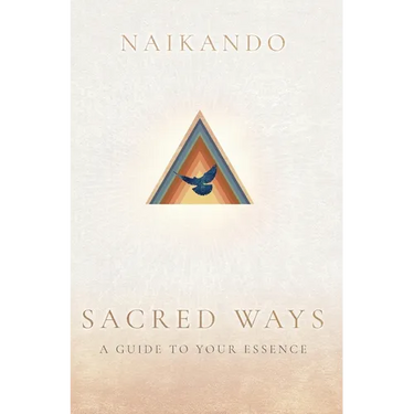 Sacred Ways: A Guide to Your Essence