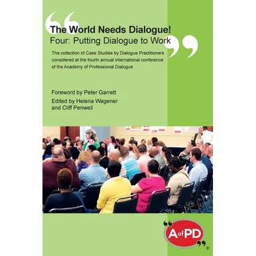 The World Needs Dialogue! Four: Putting Dialogue to Work