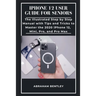 iPhone 12 User Guide for Seniors: The Illustrated Step by Step Manual with Tips and Tricks to Master the 2020 iPhone 12, Mini, Pro, and Pro Max