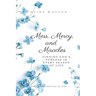 Mess, Mercy, and Miracles: Finding God's Purpose in Every Season of Life