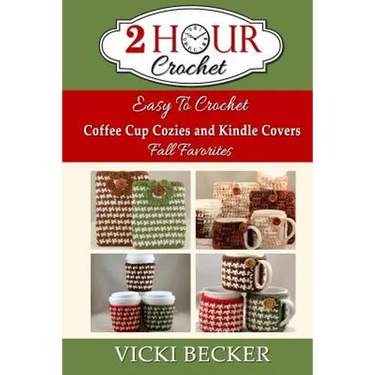 Easy To Crochet Coffee Cup Cozies and Kindle Covers Fall Favorites