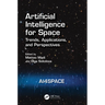 Artificial Intelligence for Space: AI4SPACE: Trends, Applications, and Perspectives