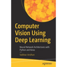 Computer Vision Using Deep Learning: Neural Network Architectures with Python and Keras