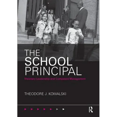The School Principal: Visionary Leadership and Competent Management