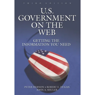 U.S. Government on the Web: Getting the Information You Need