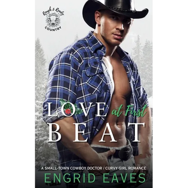 Love at First Beat (Rough & Ready Country Book 10): A Small-Town Cowboy Doctor / Curvy Girl Romance