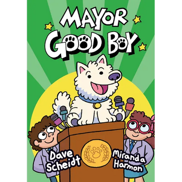 Mayor Good Boy: (A Graphic Novel)