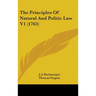 The Principles Of Natural And Politic Law V1 (1763)