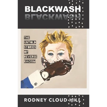 BlackWash: The Untold Stories of Reverse Racism