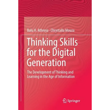Thinking Skills for the Digital Generation: The Development of Thinking and Learning in the Age of Information