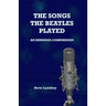 The Songs the Beatles Played: An Expanded Compendium