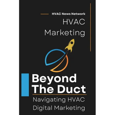 Beyond the Duct: Navigating HVAC Digital Marketing