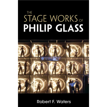 The Stage Works of Philip Glass