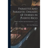 Parasites and Parasitic Diseases of Horses in Puerto Rico; no.37