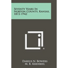 Seventy Years In Norton County, Kansas, 1872-1942
