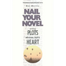 Writing Plots With Drama, Depth & Heart: Nail Your Novel