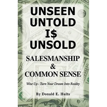Unseen Untold Is Unsold: Salesmanship & Common Sense