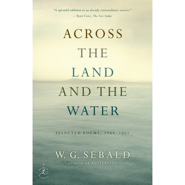 Across the Land and the Water: Across the Land and the Water: Selected Poems, 1964-2001