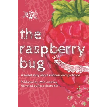 The Raspberry Bug: A sweet story about kindness and gratitude.