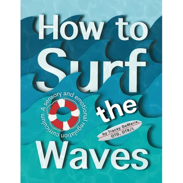 How to Surf the Waves: A Sensory and Emotional Regulation Curriculum: A Sensory and Emotional Regulation Curriculum