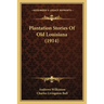 Plantation Stories Of Old Louisiana (1914)