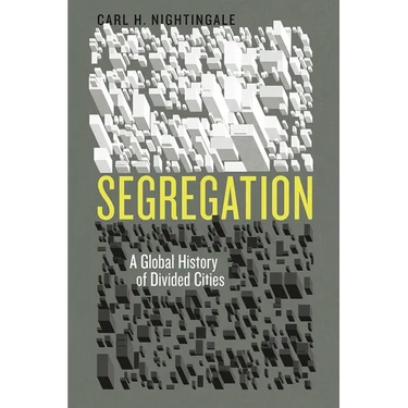 Segregation: A Global History of Divided Cities