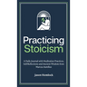 Practicing Stoicism: A Daily Journal with Meditation Practices, Self-Reflections and Ancient Wisdom from Marcus Aurelius