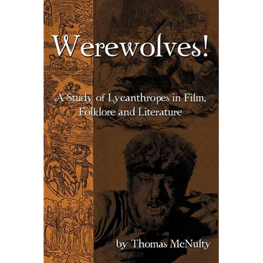 Werewolves! A Study of Lycanthropes in Film, Folklore and Literature