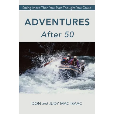 Adventures After 50: Doing More Than You Ever Thought You Could