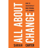 All About Change: How To Successfully Make Personal Life Changes: How to Successfully Make Personal Life Changes
